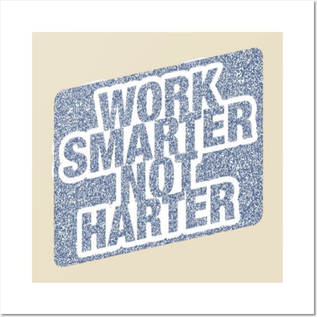 Work Smarter Not Harder Wall Art by Artistic Design